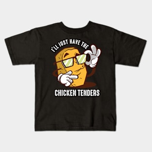 I'll Just Have The Chicken Tenders Kids T-Shirt